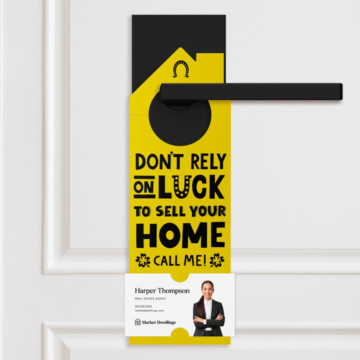 Don't Rely On Luck To Sell Your Home Call Me! Door Hangers Door Hanger Market Dwellings LEMON