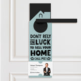 Don't Rely On Luck To Sell Your Home Call Me! Door Hangers Holiday Door Hanger Market Dwellings