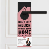 Don't Rely On Luck To Sell Your Home Call Me! Door Hangers Holiday Door Hanger Market Dwellings