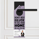 Don't Rely On Luck To Sell Your Home Call Me! Door Hangers Holiday Door Hanger Market Dwellings