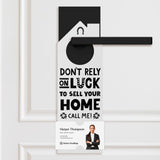 Don't Rely On Luck To Sell Your Home Call Me! Door Hangers Holiday Door Hanger Market Dwellings WHITE 10