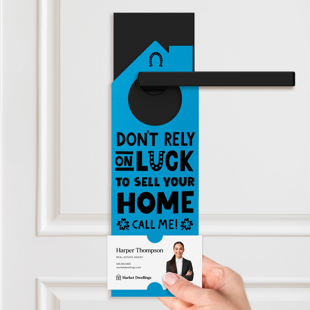 Don't Rely On Luck To Sell Your Home Call Me! Door Hangers