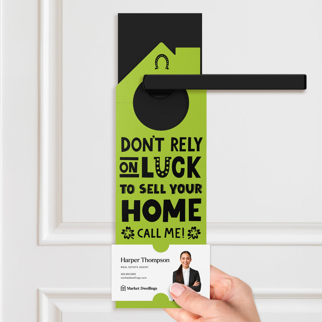 Don't Rely On Luck To Sell Your Home Call Me! Door Hangers