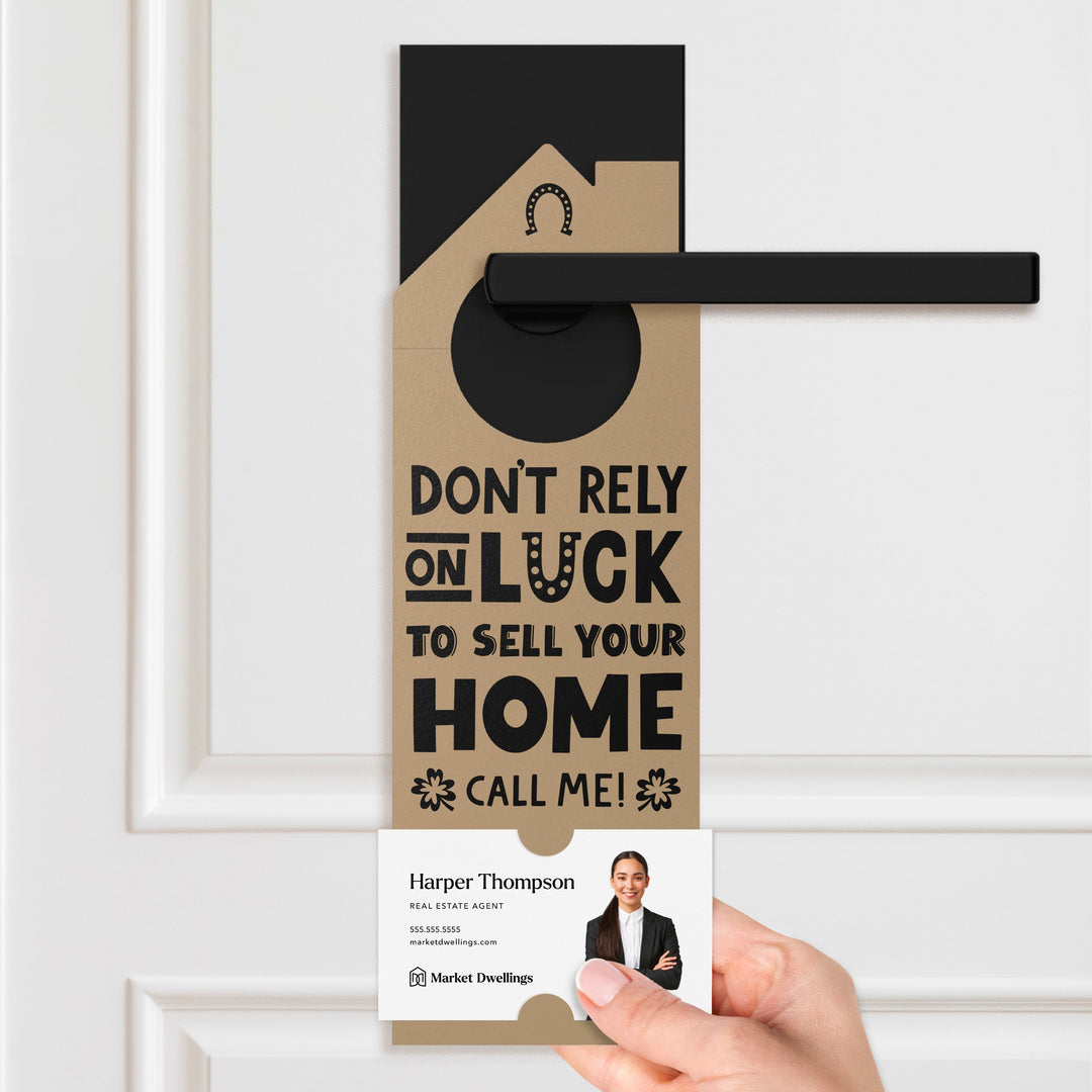 Don't Rely On Luck To Sell Your Home Call Me! Door Hangers Door Hanger Market Dwellings