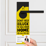 Don't Rely On Luck To Sell Your Home Call Me! Door Hangers Holiday Door Hanger Market Dwellings