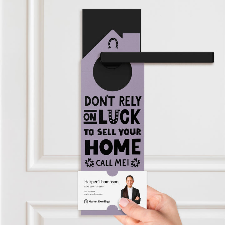 Don't Rely On Luck To Sell Your Home Call Me! Door Hangers Door Hanger Market Dwellings