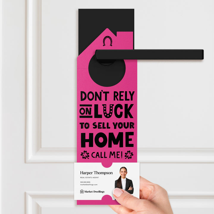 Don't Rely On Luck To Sell Your Home Call Me! Door Hangers Door Hanger Market Dwellings