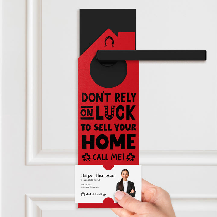 Don't Rely On Luck To Sell Your Home Call Me! Door Hangers Door Hanger Market Dwellings