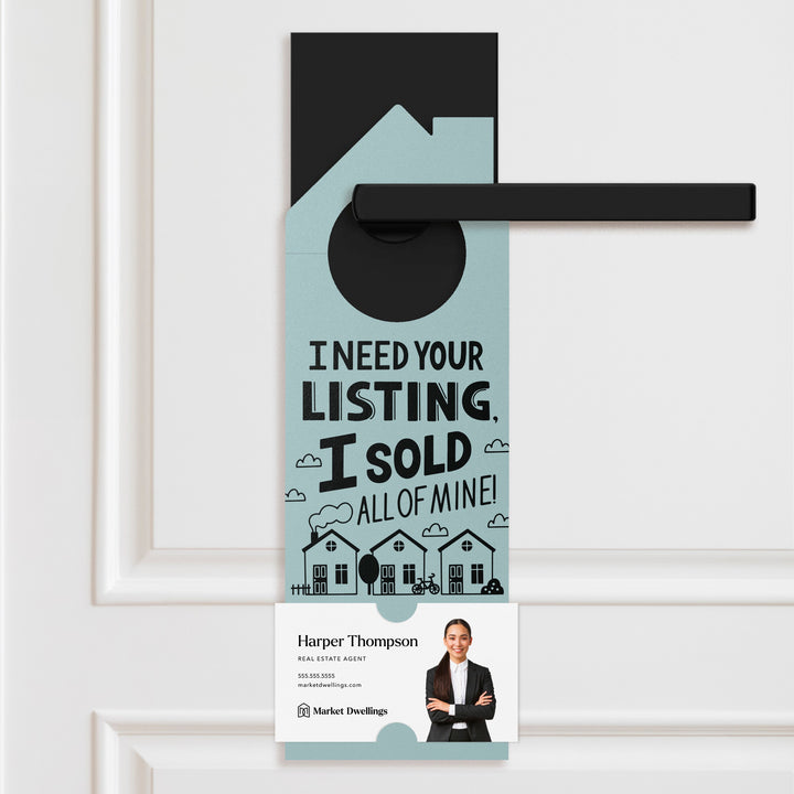 I Need Your Listing, I Sold All Of Mine! Door Hangers Door Hanger Market Dwellings LIGHT BLUE