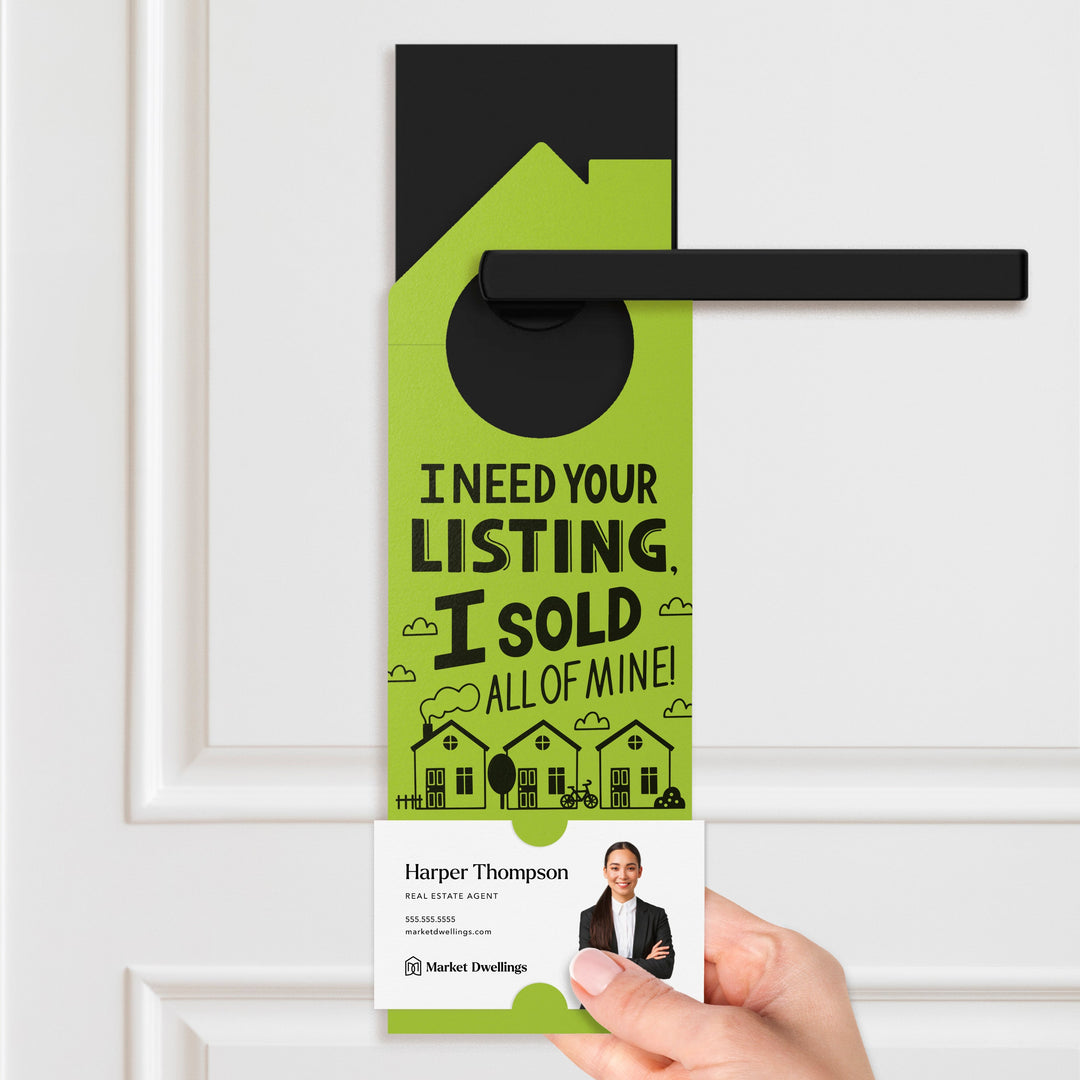 I Need Your Listing, I Sold All Of Mine! Door Hangers