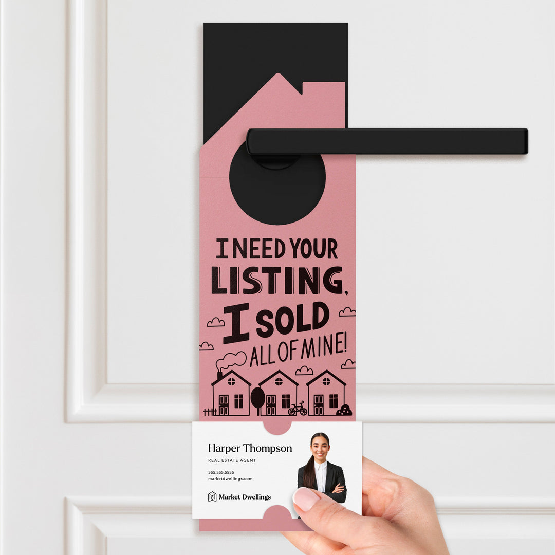 I Need Your Listing, I Sold All Of Mine! Door Hangers Door Hanger Market Dwellings