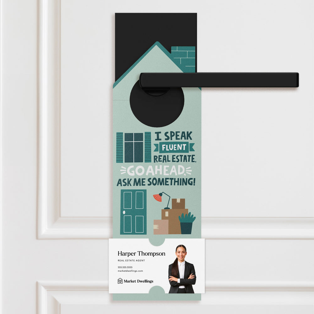 I Speak Fluent Real Estate. Go Ahead, Ask Me Something! Door Hangers Door Hanger Market Dwellings