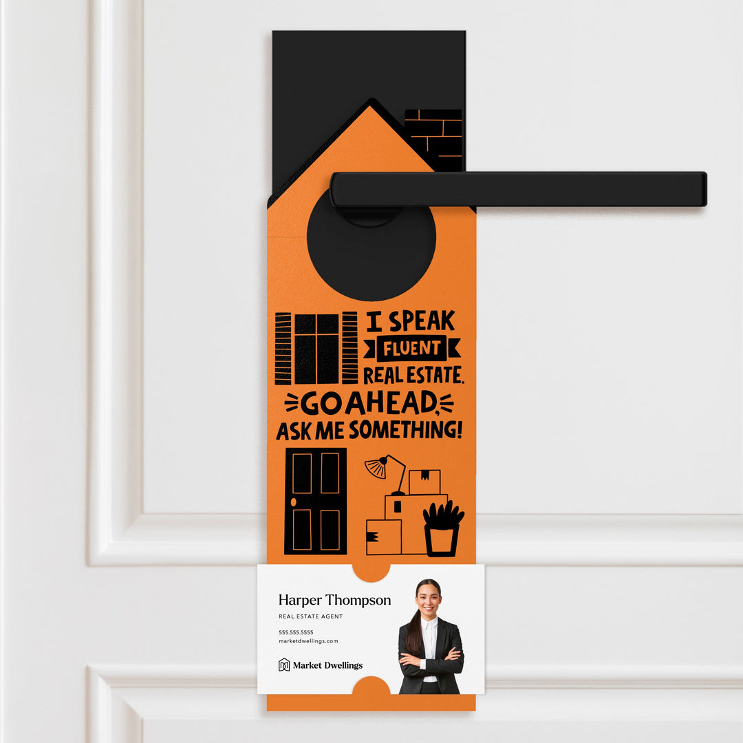 I Speak Fluent Real Estate. Go Ahead, Ask Me Something! Door Hangers Door Hanger Market Dwellings CARROT