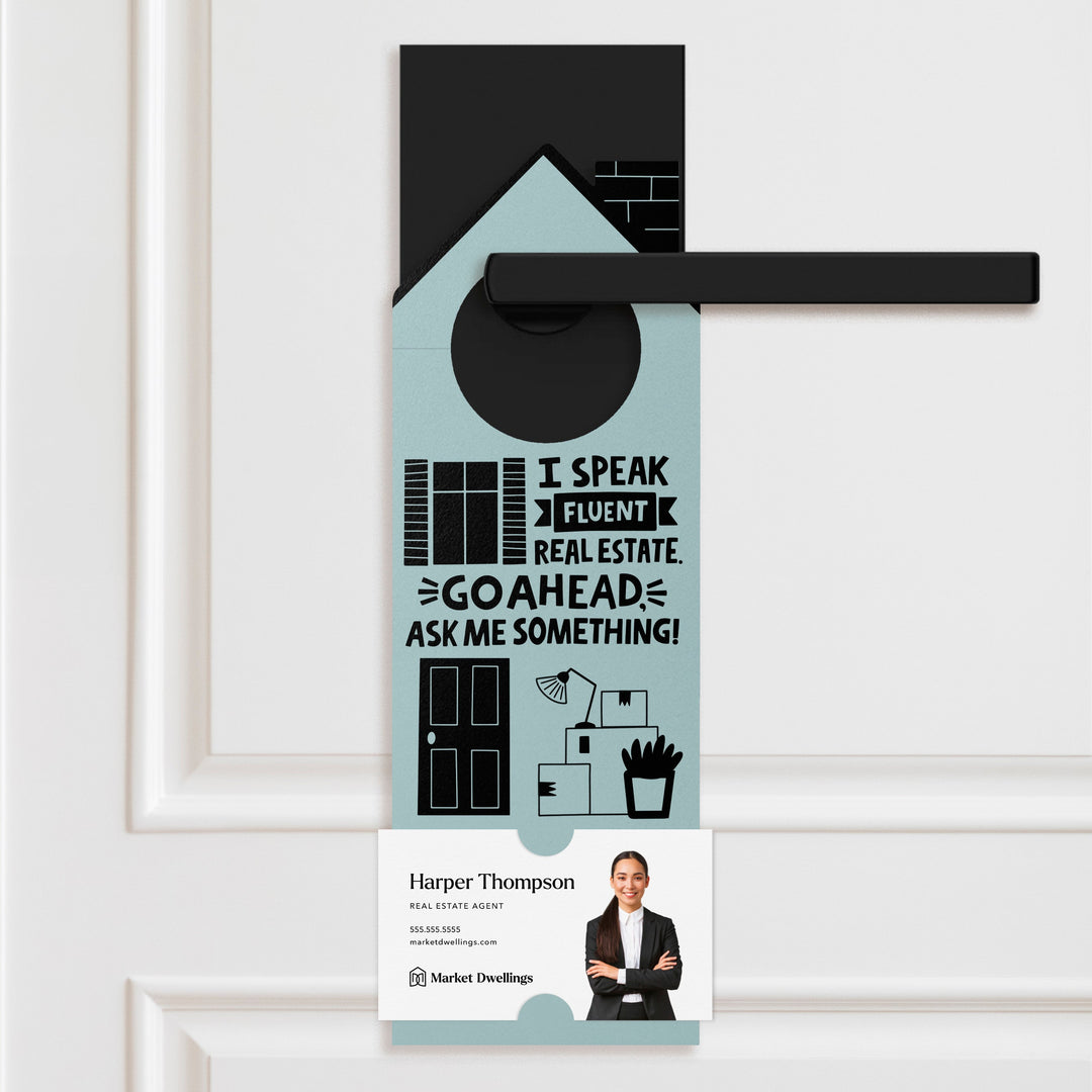 I Speak Fluent Real Estate. Go Ahead, Ask Me Something! Door Hangers Door Hanger Market Dwellings LIGHT BLUE