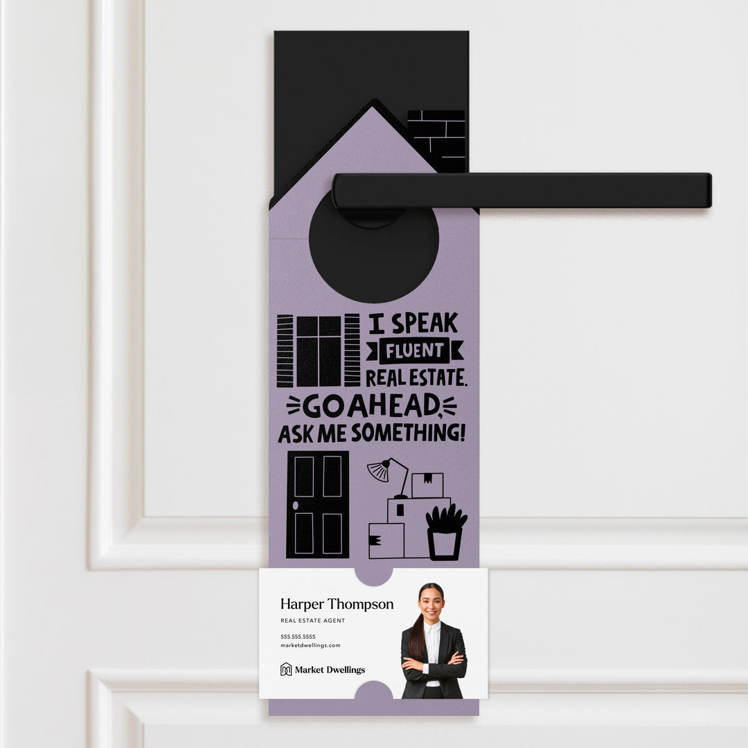 I Speak Fluent Real Estate. Go Ahead, Ask Me Something! Door Hangers Door Hanger Market Dwellings LIGHT PURPLE