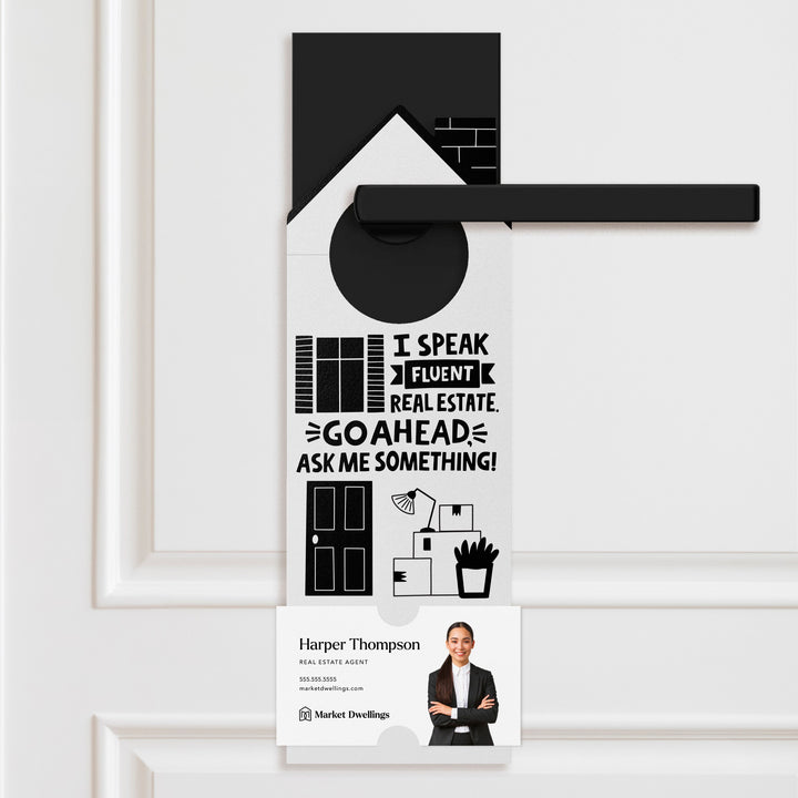 I Speak Fluent Real Estate. Go Ahead, Ask Me Something! Door Hangers Door Hanger Market Dwellings WHITE