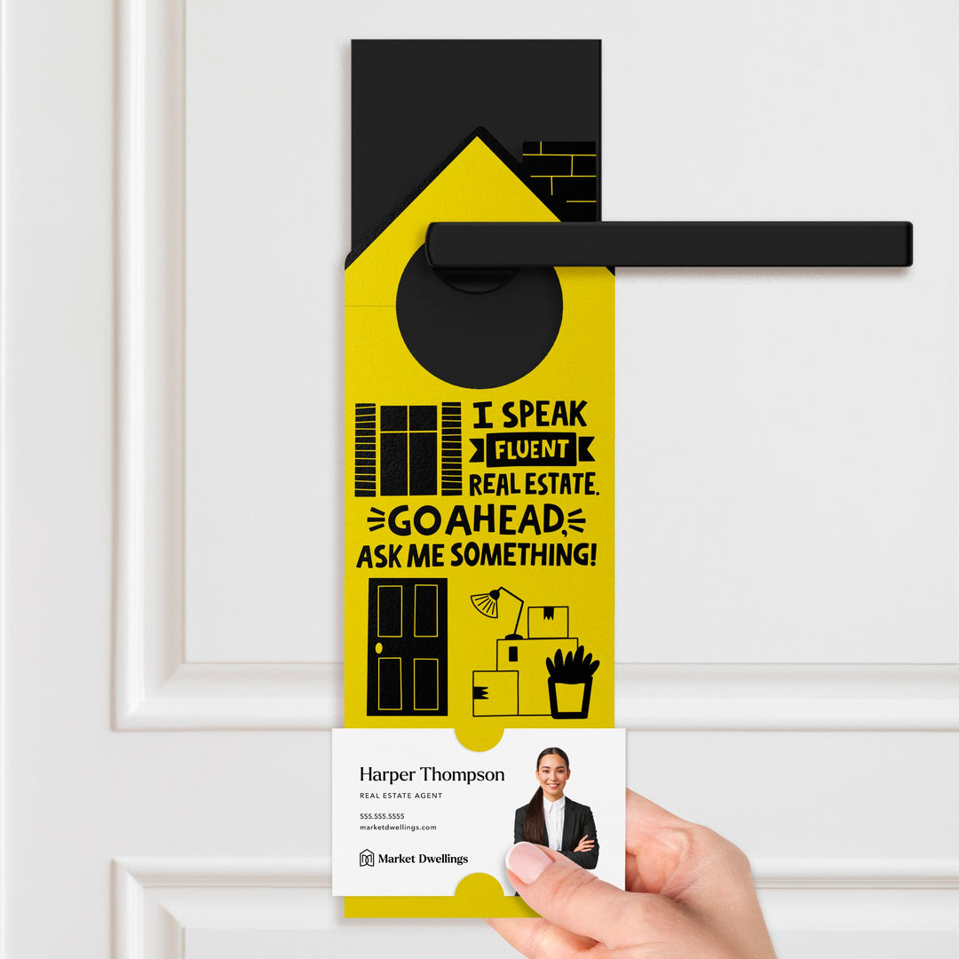 I Speak Fluent Real Estate. Go Ahead, Ask Me Something! Door Hangers Door Hanger Market Dwellings