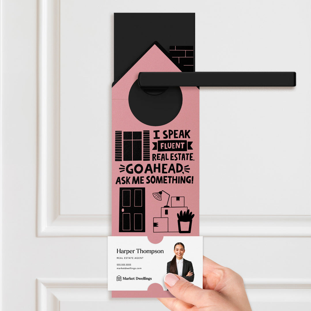 I Speak Fluent Real Estate. Go Ahead, Ask Me Something! Door Hangers Door Hanger Market Dwellings