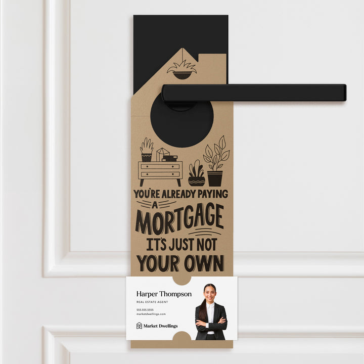 You're Already Paying A Mortgage It's Just Not Your Own Door Hangers Door Hanger Market Dwellings KRAFT