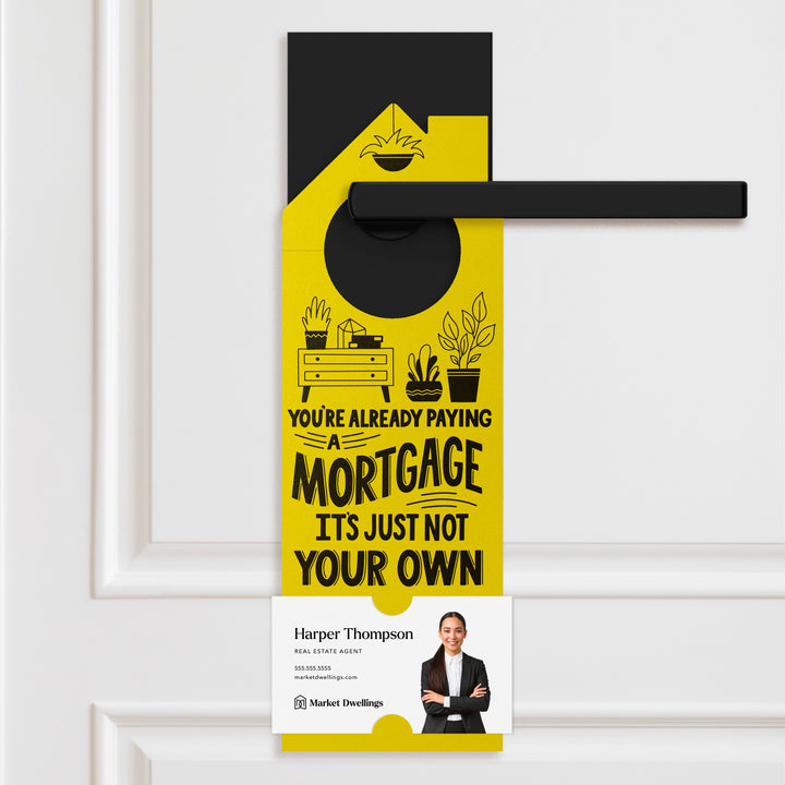 You're Already Paying A Mortgage It's Just Not Your Own Door Hangers Door Hanger Market Dwellings LEMON