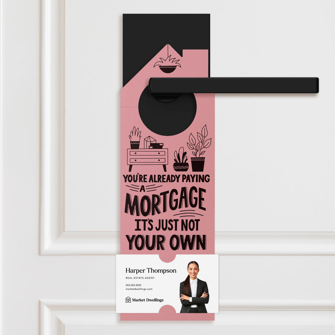 You're Already Paying A Mortgage It's Just Not Your Own Door Hangers Door Hanger Market Dwellings LIGHT PINK