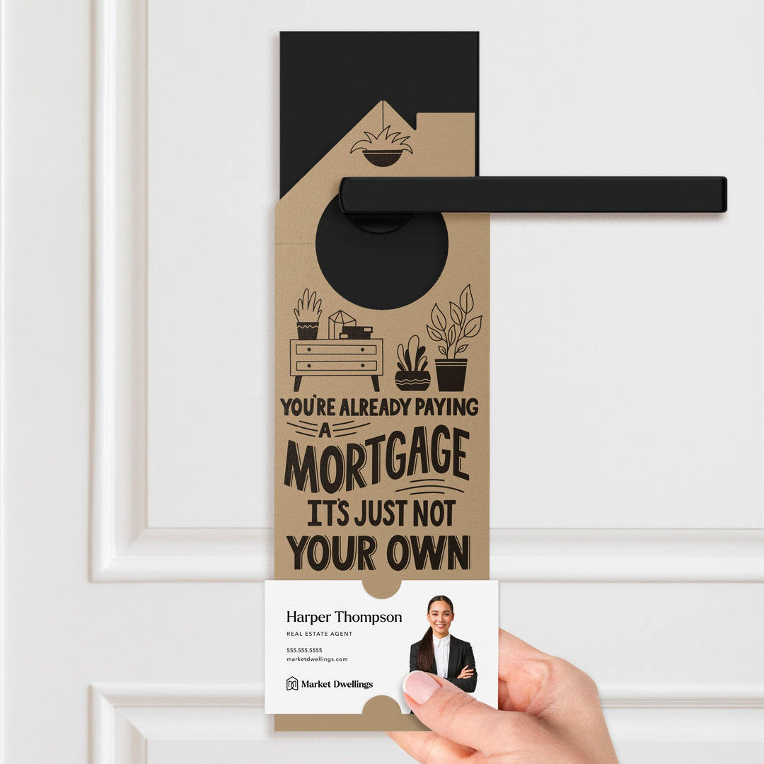 You're Already Paying A Mortgage It's Just Not Your Own Door Hangers Door Hanger Market Dwellings