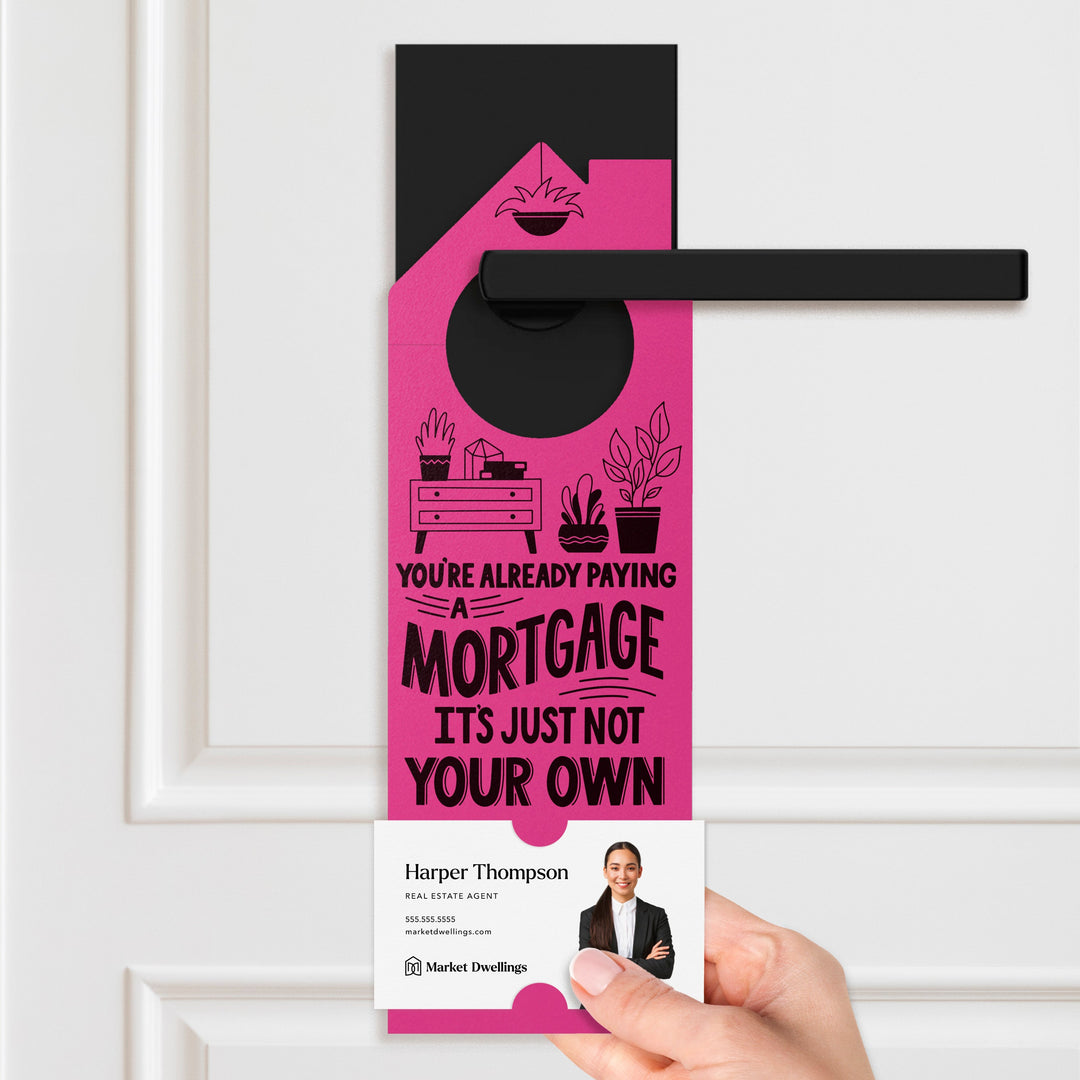 You're Already Paying A Mortgage It's Just Not Your Own Door Hangers