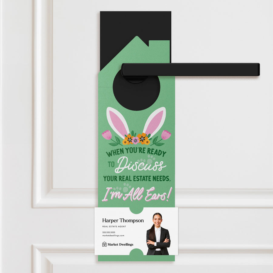 When You're Ready To Discuss Your Real Estate Needs, I'm All Ears! Door Hangers Door Hanger Market Dwellings