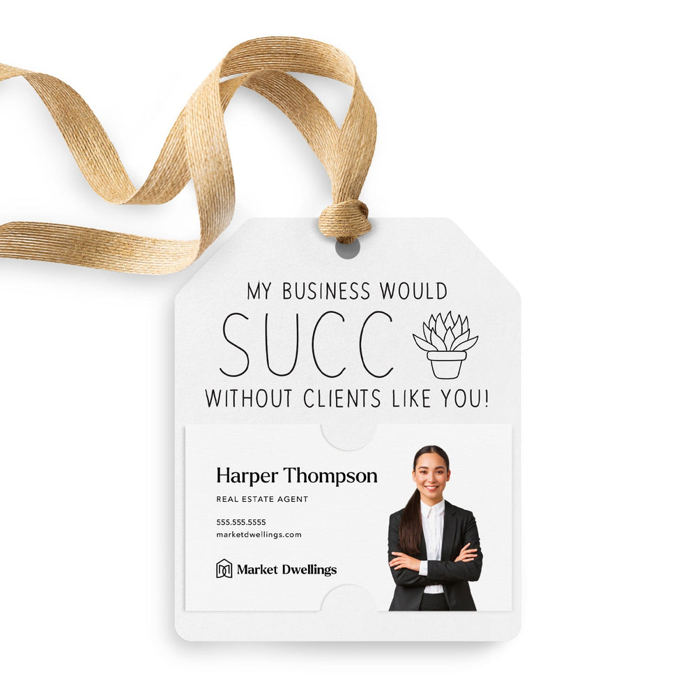 My Business Would Succ Without Clients Like You | Gift Tags Gift Tag Market Dwellings WHITE 12