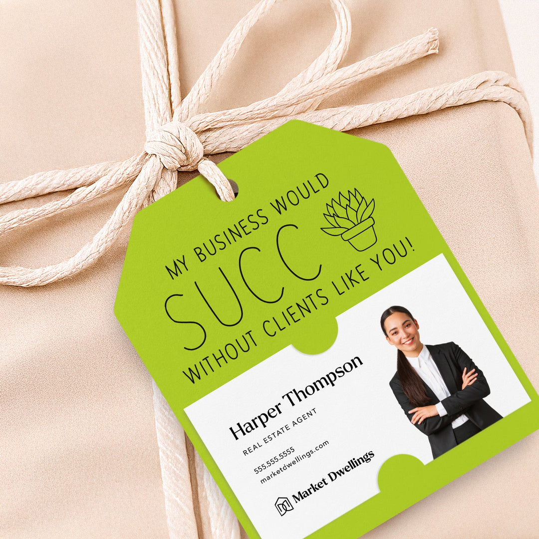 My Business Would Succ Without Clients Like You | Gift Tags Gift Tag Market Dwellings