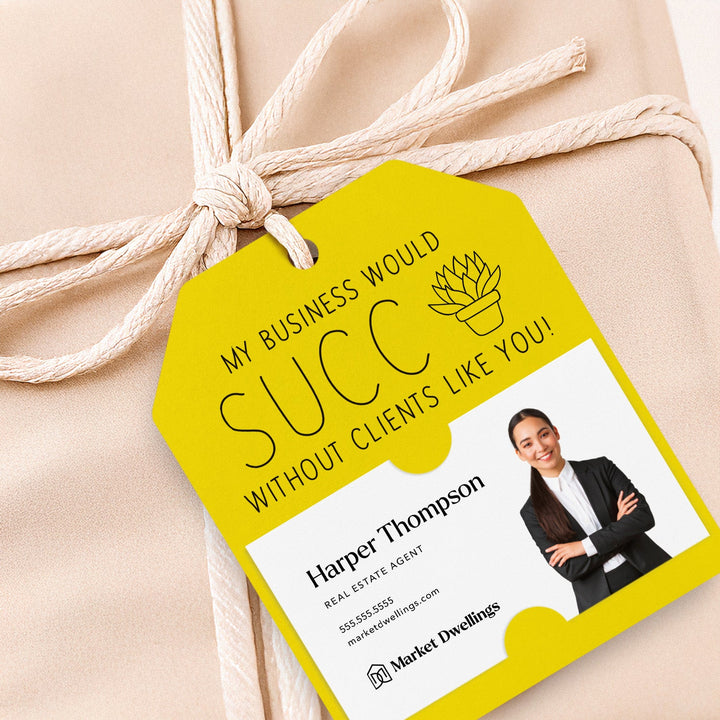 My Business Would Succ Without Clients Like You | Gift Tags Gift Tag Market Dwellings