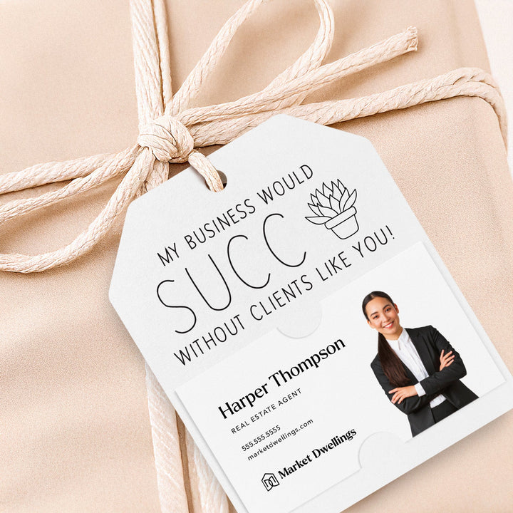 My Business Would Succ Without Clients Like You | Gift Tags