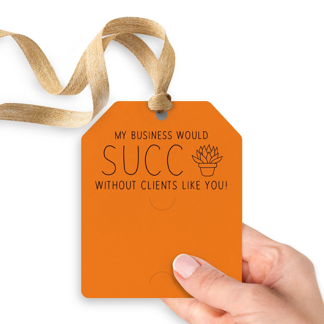 My Business Would Succ Without Clients Like You | Gift Tags