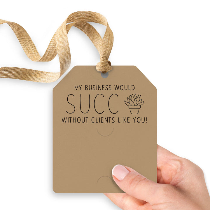 My Business Would Succ Without Clients Like You | Gift Tags Gift Tag Market Dwellings