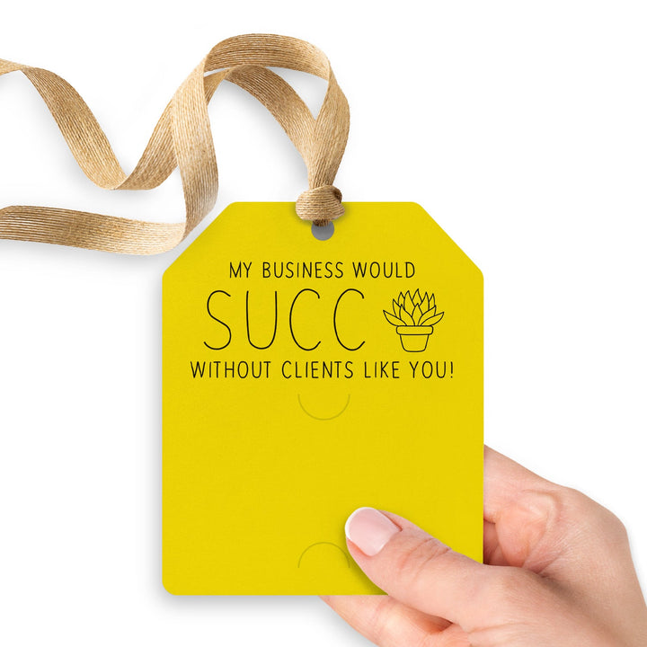 My Business Would Succ Without Clients Like You | Gift Tags Gift Tag Market Dwellings