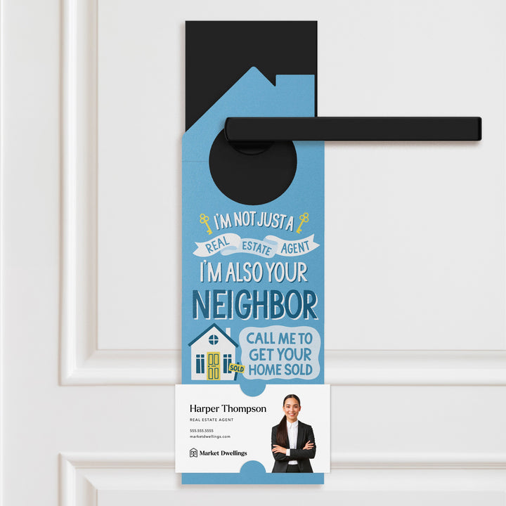 I'm Not Just A Real Estate Agent, I'm Also Your Neighbor Door Hangers Door Hanger Market Dwellings