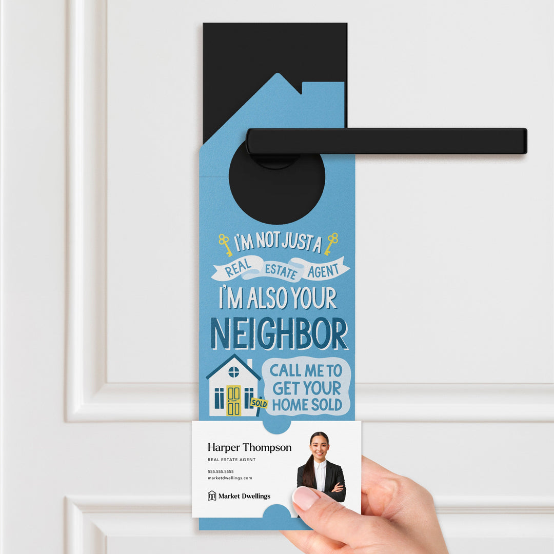 I'm Not Just A Real Estate Agent, I'm Also Your Neighbor Door Hangers Door Hanger Market Dwellings