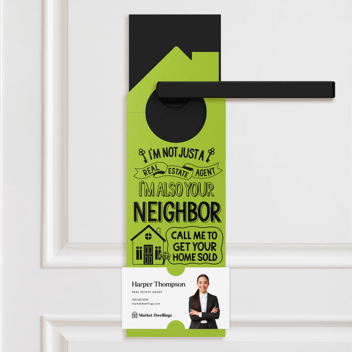 I'm Not Just A Real Estate Agent, I'm Also Your Neighbor Door Hangers Door Hanger Market Dwellings GREEN APPLE