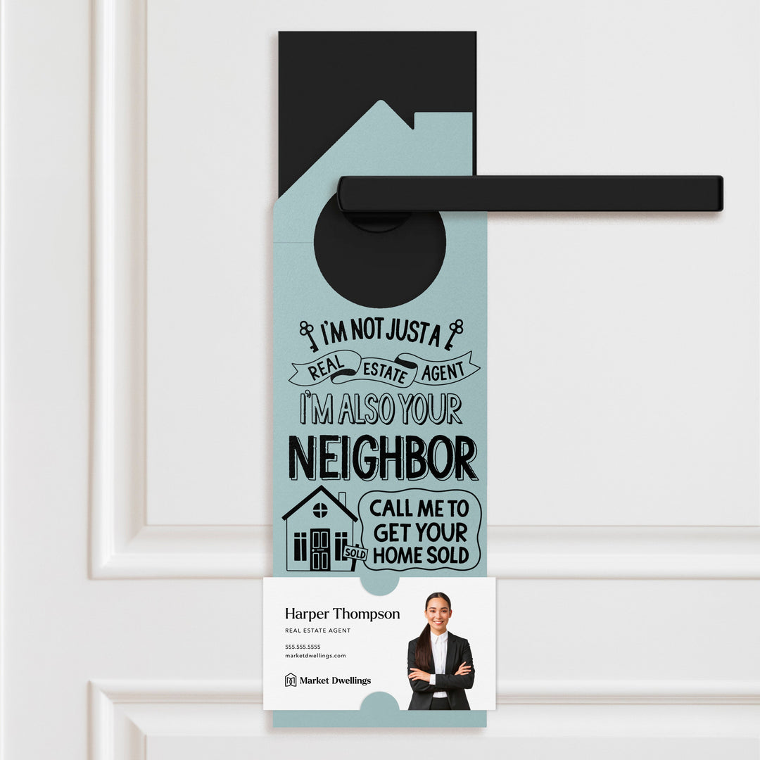 I'm Not Just A Real Estate Agent, I'm Also Your Neighbor Door Hangers Door Hanger Market Dwellings LIGHT BLUE