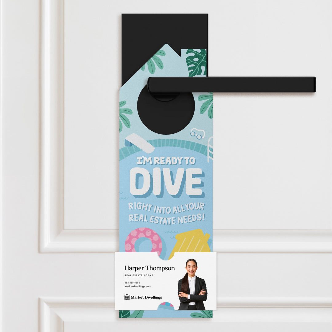 I'm Ready To Dive Right Into All Your Real Estate Needs! Door Hangers Door Hanger Market Dwellings