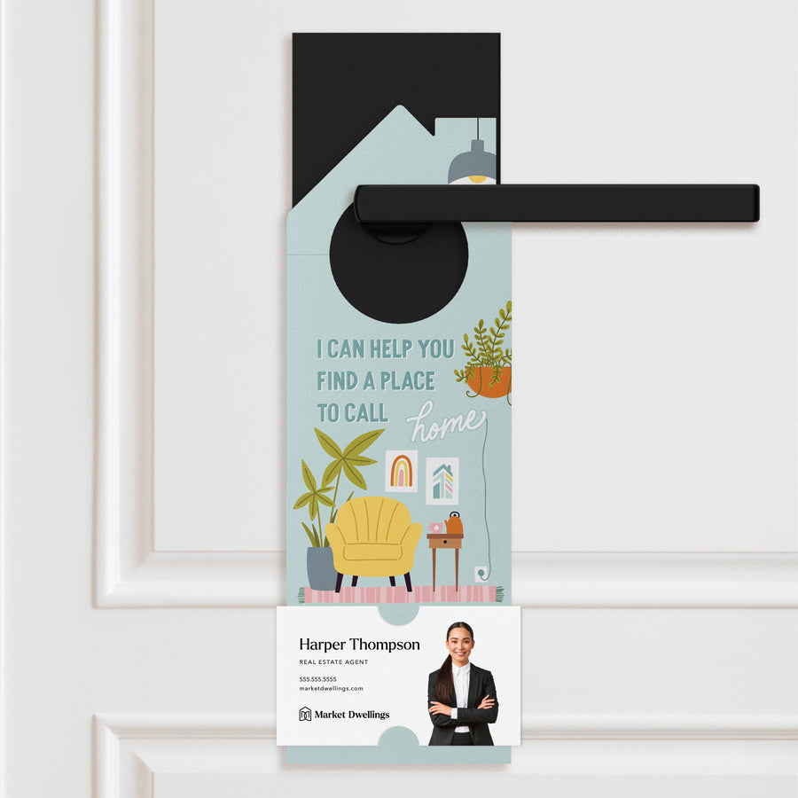 I Can Help You Find A Place To Call Home Door Hangers Door Hanger Market Dwellings