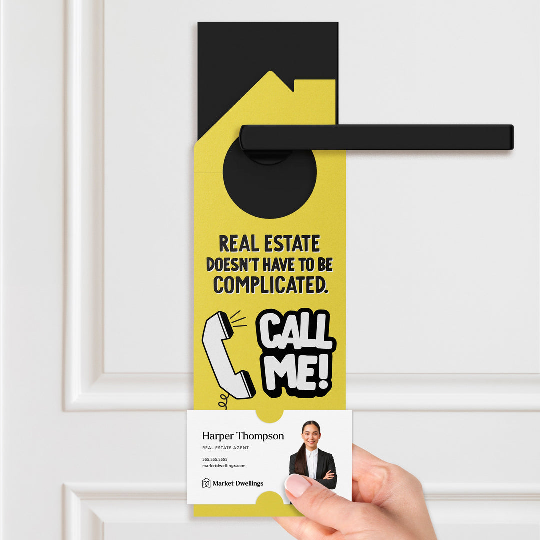 Real Estate Doesn't Have To Be Complicated. Call Me! Door Hangers Door Hanger Market Dwellings