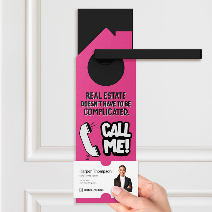 Real Estate Doesn't Have To Be Complicated. Call Me! Door Hangers Door Hanger Market Dwellings