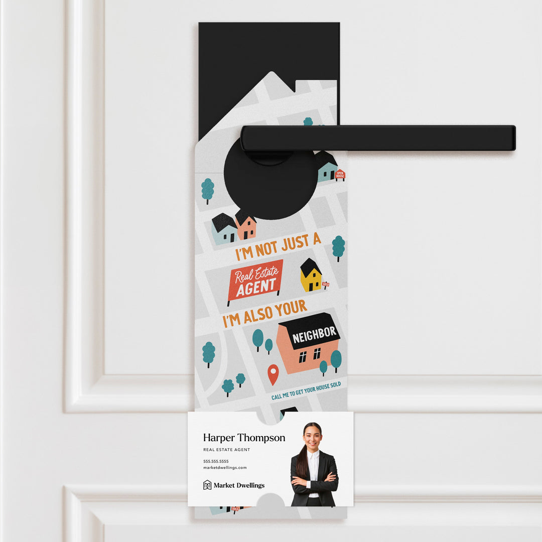 I'm not just a Real Estate Agent, I'm also your Neighbor Door Hangers Door Hanger Market Dwellings