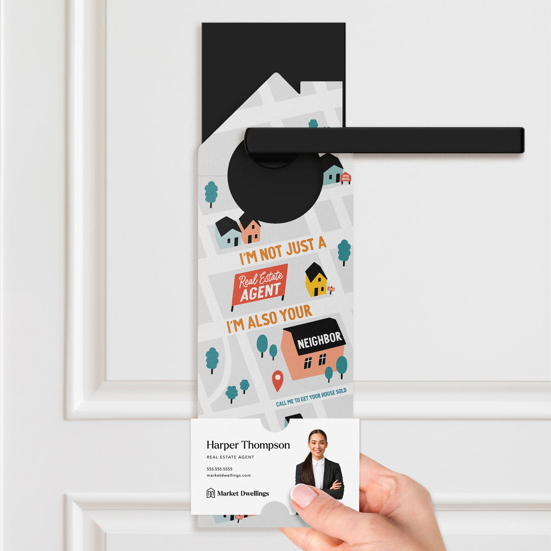 I'm not just a Real Estate Agent, I'm also your Neighbor Door Hangers Door Hanger Market Dwellings