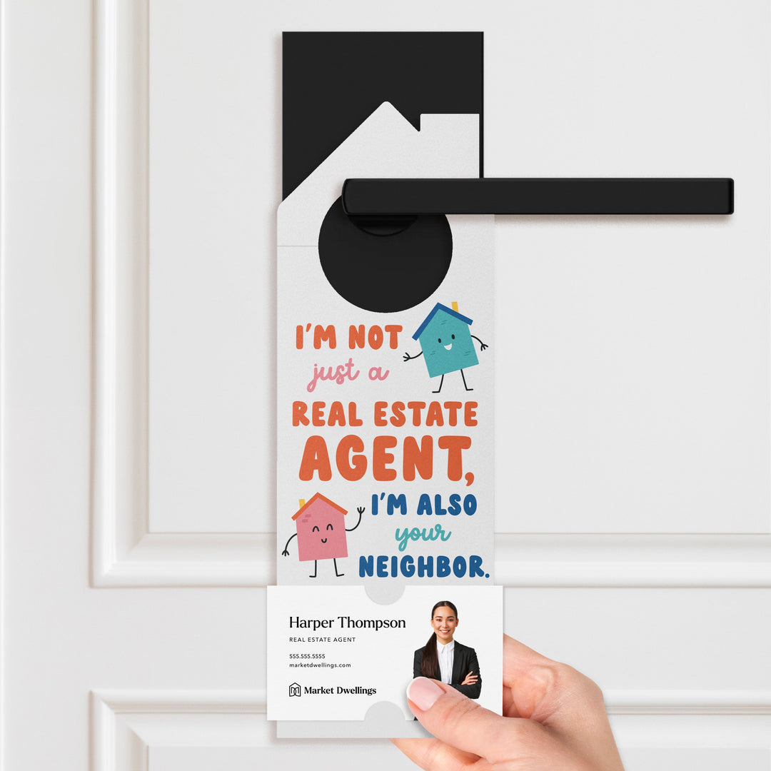 I'm Not Just A Real Estate Agent, I'm Also Your Neighbor Door Hangers Door Hanger Market Dwellings