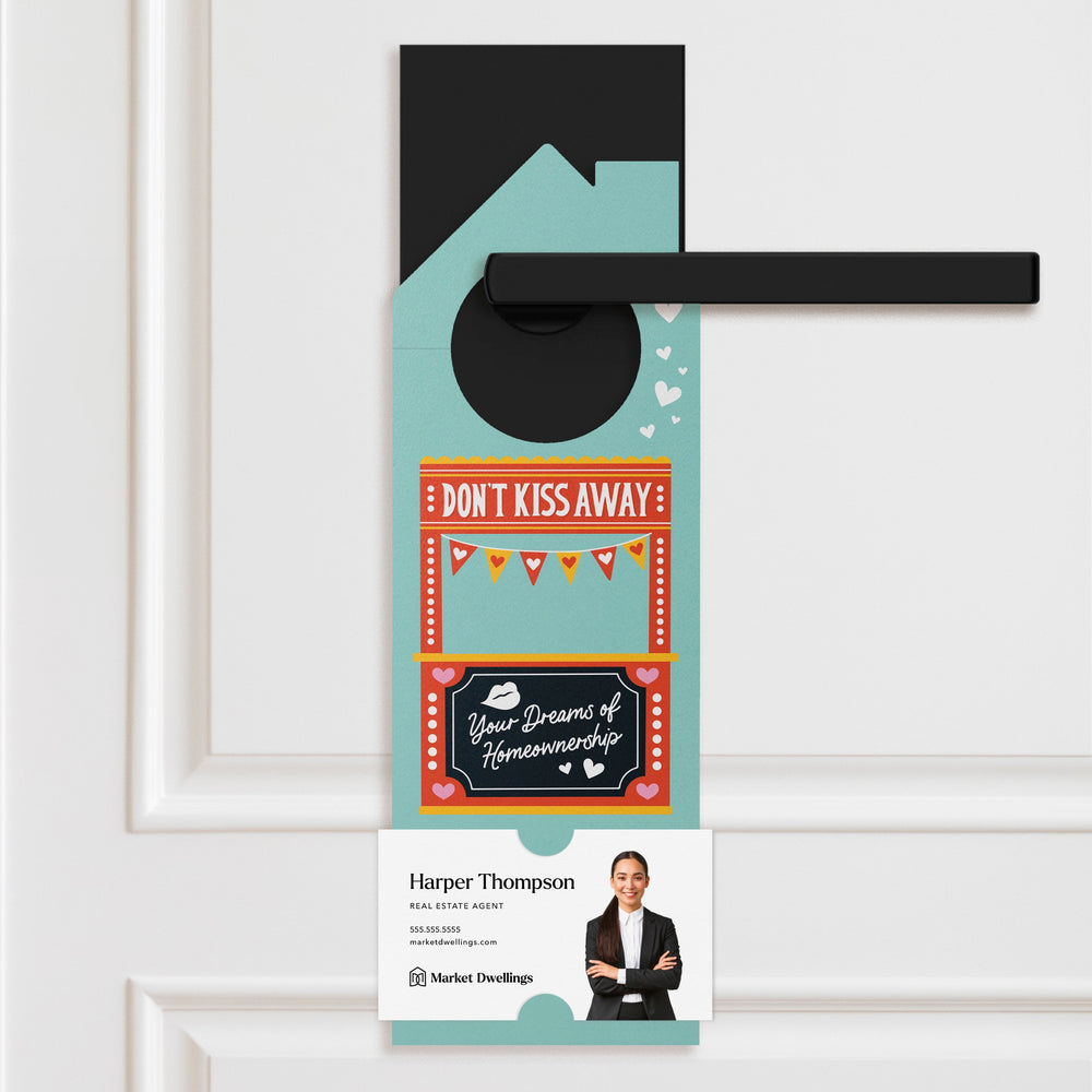 Don't Kiss Away Your Dreams Of Homeownership Door Hangers Holiday Door Hanger Market Dwellings