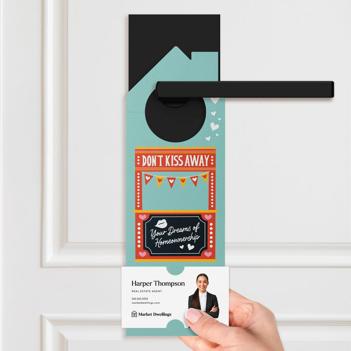 Don't Kiss Away Your Dreams Of Homeownership Door Hangers Door Hanger Market Dwellings