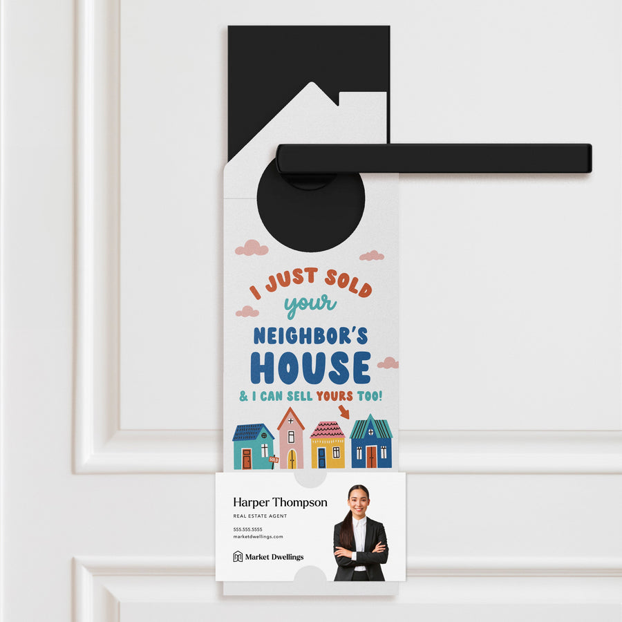 I Just Sold Your Neighbor's House & I Can Sell Yours Too! Door Hangers Door Hanger Market Dwellings