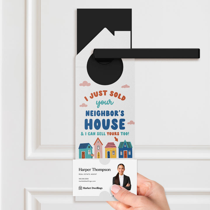 I Just Sold Your Neighbor's House & I Can Sell Yours Too! Door Hangers Door Hanger Market Dwellings